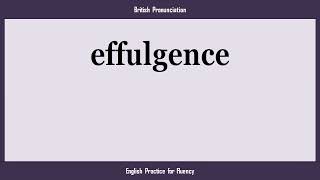 effulgence, How to Say or Pronounce EFFULGENCE in American, British, Australian English
