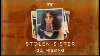 Stolen Sister: 02 - Missing | True Crime Podcast | RTÉ