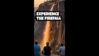 Yosemite Firefall: Everything You Need to Nnow to Witness the Magic