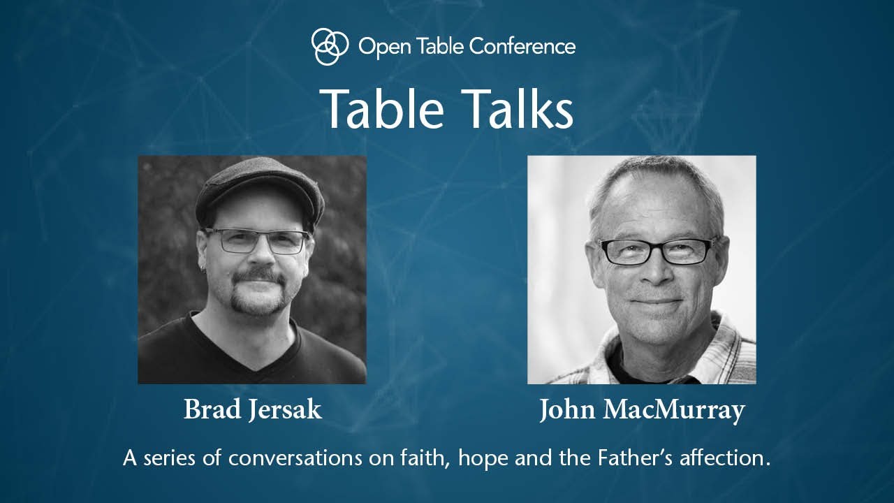Open Table Talks | Brad Jersak and John MacMurray