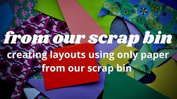 From our scrap bins- A scrapbooking process video using up scraps
