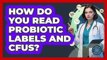 How Do You Read Probiotic Labels And CFUs? - All About the Immune System