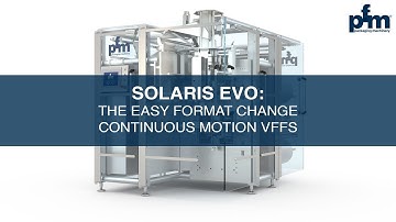 PFM SOLARIS EVO CONTINUOUS MOTION VFFS MACHINE