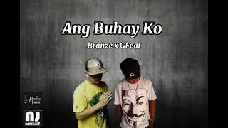 Ang Buhay Ko Branze X Gfeat Mula Sa Bst-Music