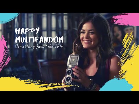 happy multifandom | something just like this