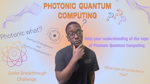 Understanding Photonic Quantum Computing || Breakthrough Junior Challenge 2025