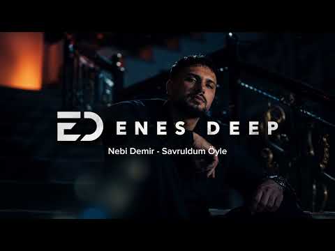Nebi Demir - Savruldum Öyle (ENES DEEP Remix)