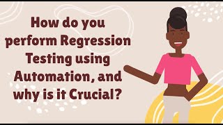 How do you perform Regression Testing using Automation, and why is it Crucial?