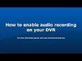How to Enable Audio Recording on your DVR