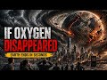What If Oxygen Disappeared? Earth Would End in Seconds