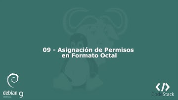 09 - Asignación de Permisos en Formato Octal [Debian 9 - GNU/Linux]