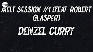 Denzel Curry - Melt Session #1 [Feat. Robert Glasper] (Lyric video)