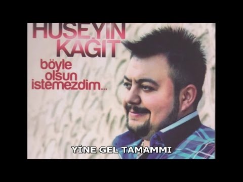 HÜSEYİN KAĞIT - YİNE GEL TAMAM MI