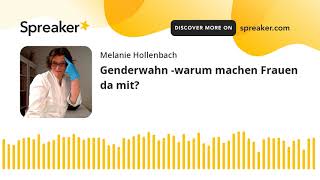 Genderwahn -warum machen Frauen da mit? (made with Spreaker)