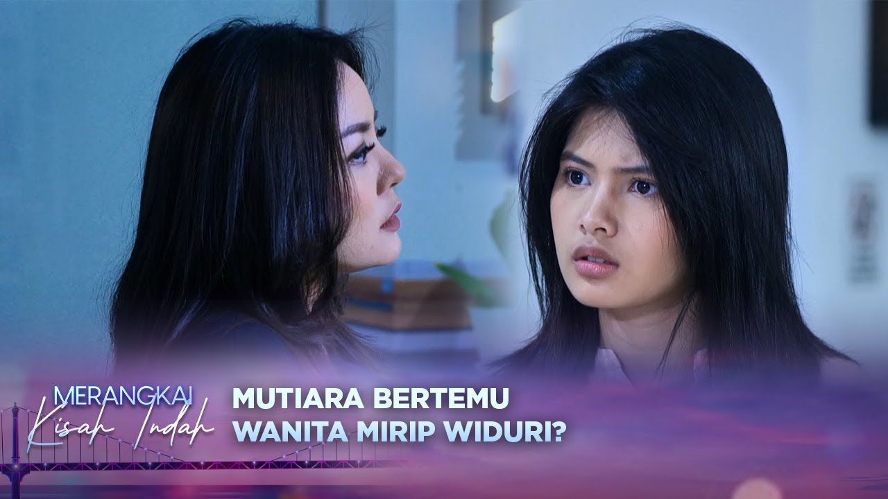 Mutiara Bertemu Sosok Mirip Widuri? | Merangkai Kisah Indah - Episode 83