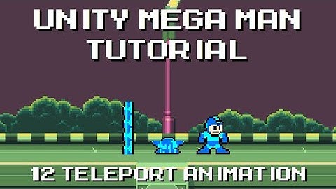 Unity Mega Man Tutorial - 12 Teleport Intro Animation