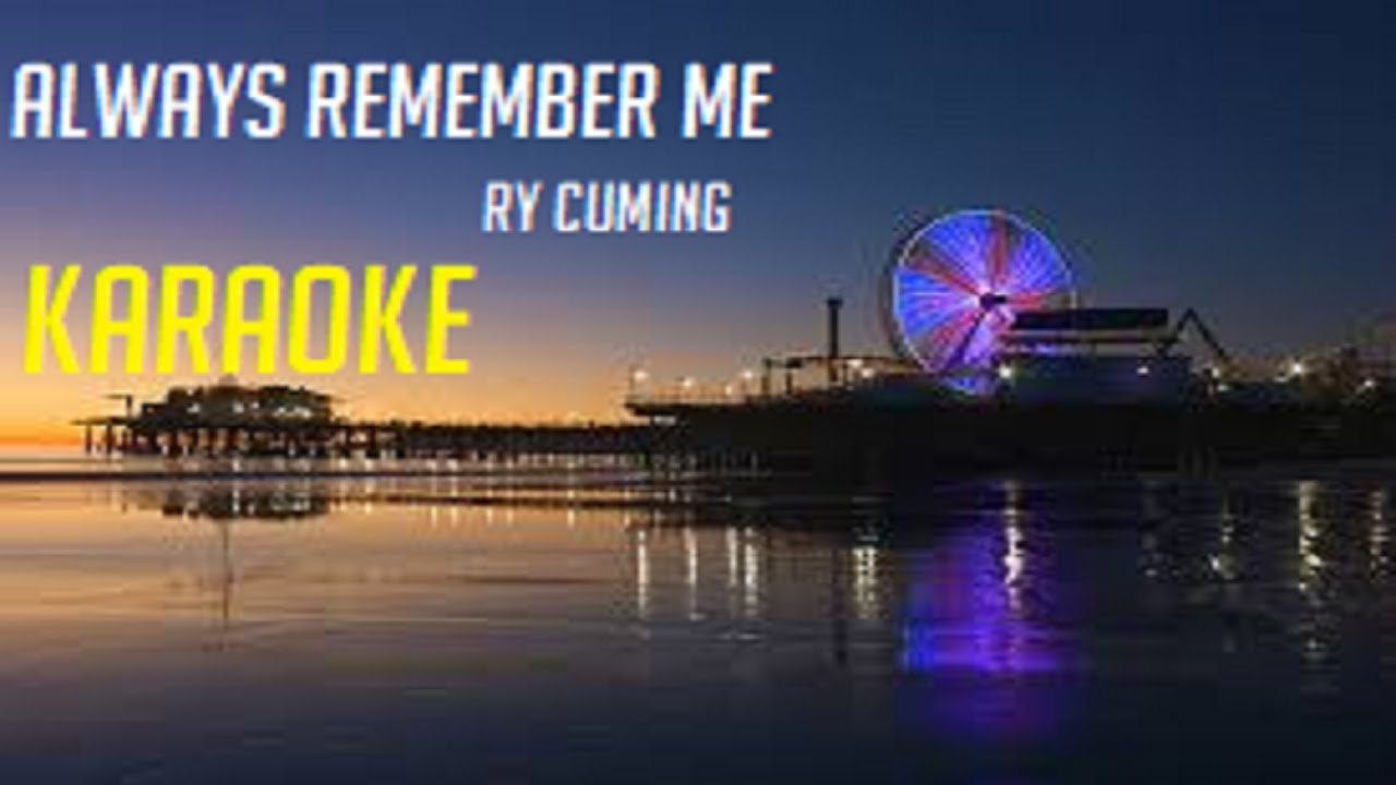 Always Remember Me Karaoke Ry Cuming YouTube