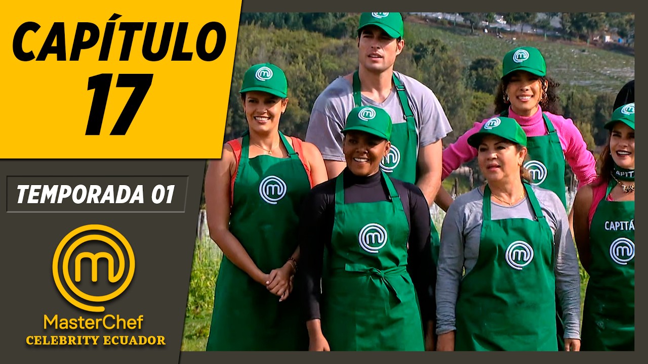 CAPÍTULO 17 | TEMPORADA 01 | MASTERCHEF CELEBRITY ECUADOR