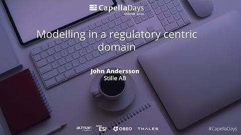 Modelling in a regulatory centric domain | Stille AB | Capella Days 2020