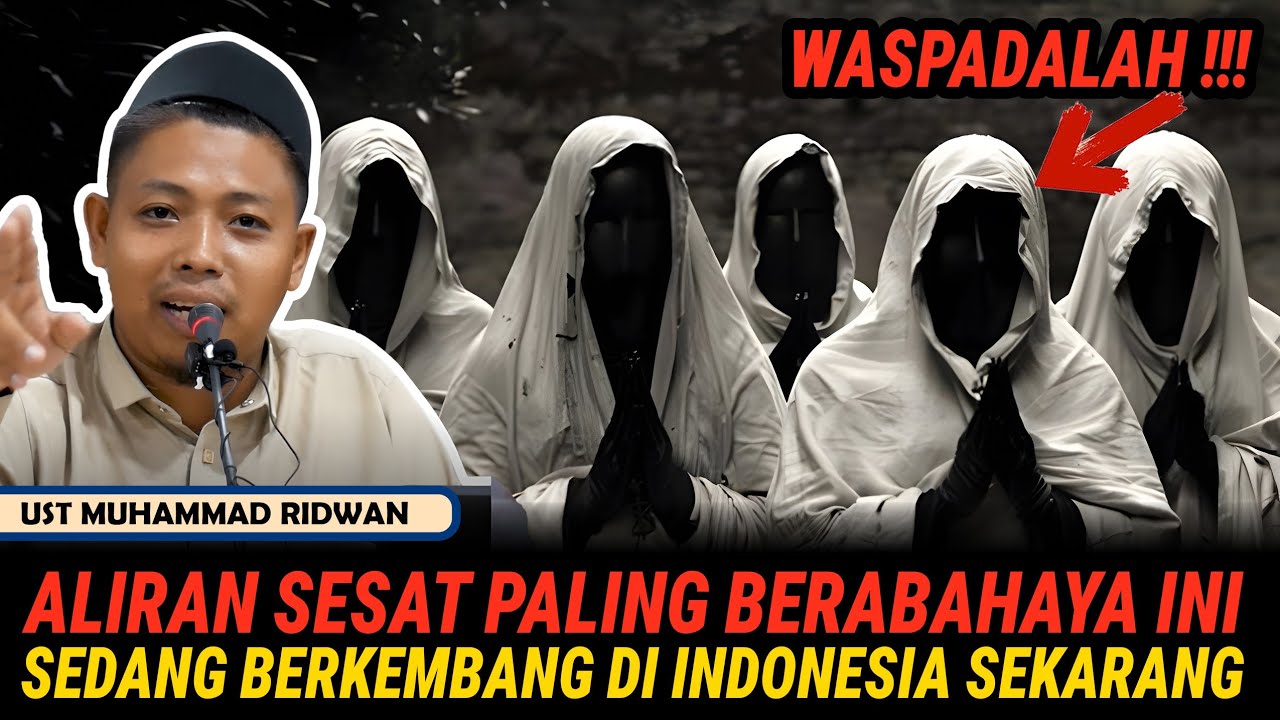 WASAPADA! ALIRAN SESAT PALING BERBAHAYA INI SEDANG BERKEMBANG DI INDONESIA - USTADZ MUHAMMAD RIDWAN