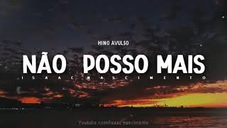 Video thumbnail of "Não posso mais-Isaac Nascimento"