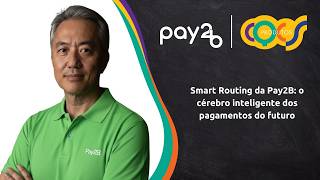 SMART ROUTING DA PAY2B: O CÉREBRO INTELIGENTE DOS PAGAMENTOS DO FUTURO