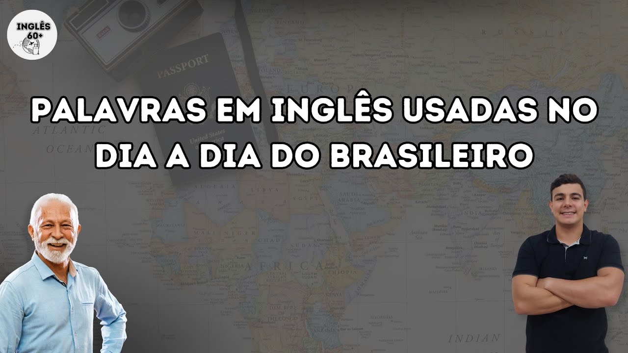 INGLÊS 60+. PALAVRAS EM INGLÊS USADAS NO DIA A DIA DO BRASILEIRO - YouTube