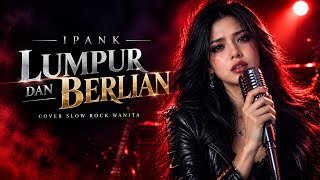 🎙️ IPANK – LUMPUR DAN BERLIAN | COVER (Video   Lirik)