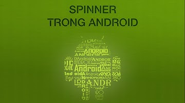 [Android cơ bản] Spinner trong Android