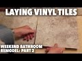 Weekend Bathroom Remodel Part 2: Laying Vinyl Tiles Weekend Bathroom Remodel Part 2: Laying Vinyl Tiles