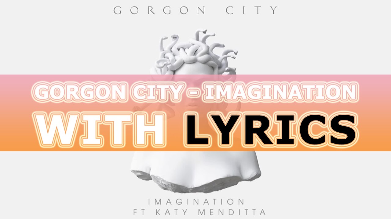 Imagination gorgon. Горгон Сити имаджинейшен. Imagination Gorgon City, Katy Menditta. Gorgon City imagination. Your imagination песня.