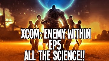 [HD 1080p] XCOM: Enemy Within Ep5: All the Science!!
