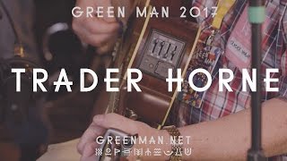 Trader Horne - Children of Oare (Green Man Festival | Sessions)