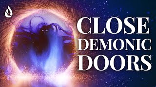 How to Expose and CLOSE Doors to the Demonic