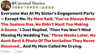 Everyone Was At My Sister’s Engagement Party — Except Me  My Mom Said      Best Reddit Stories