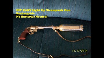 Easy DIY Steampunk Gun Tutorial Lights Up! No Batteries Needed! Low Cost
