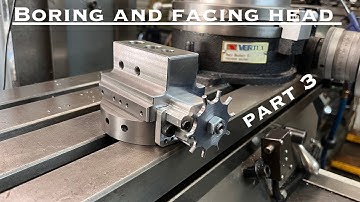 Boring & Facing Head,  Part 3