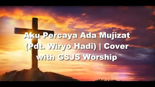 Lirik Aku Percaya Ada Mujizat pdt Wiryo Hadi  Cover With Gsjs Worship