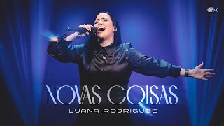 Luana Rodrigues - Novas Coisas | Clipe Oficial