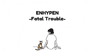 enhypen - // fatal trouble《lirik romanization》| edited in IND