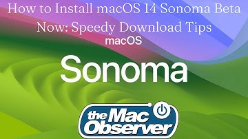 How to Install macOS 14 Sonoma Beta Now: Speedy Download Tips