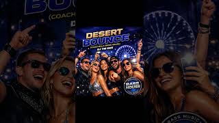 Desert Bounce coachella Bass House