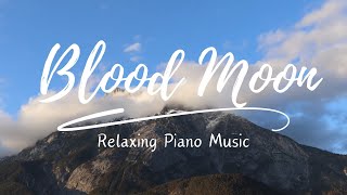 Blood Moon ( Relaxing Piano Music )