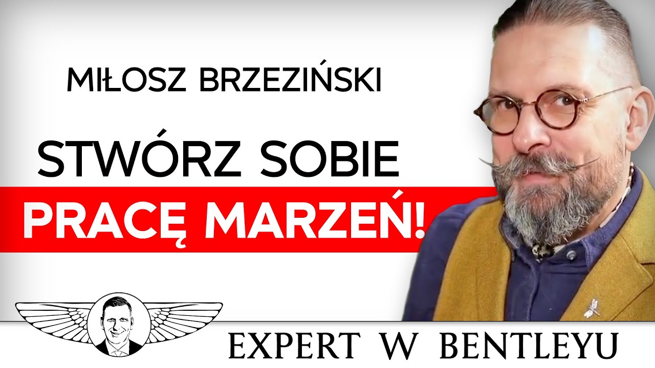 Jak zarabiać dużo, robiąc to, co się kocha? Miłosz Brzeziński [Expert w Bentleyu]