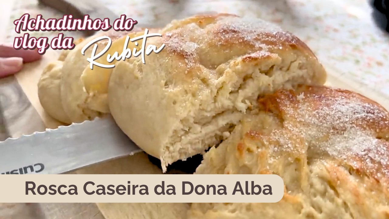 Rosca Caseira da Dona Alba - Achadinhos do vlog da Rubita
