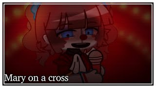 Mary On A Cross Gacha Fnaf Elizabeth Afton Kinda Bad