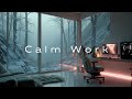 Winter Deep Work Music ~ Chillout Focus Playlist for Study &amp; Concentration Flow Vibes