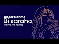 Abeer Nehme Bisaraha Slowed And Reverb عبير نعمة ب س راح ة بطيء وصدى 