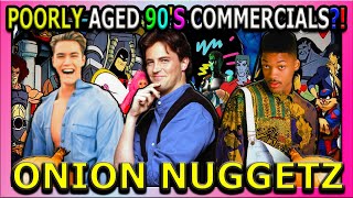 poorly aged 90's commercial?! 📺 | onion nuggetz