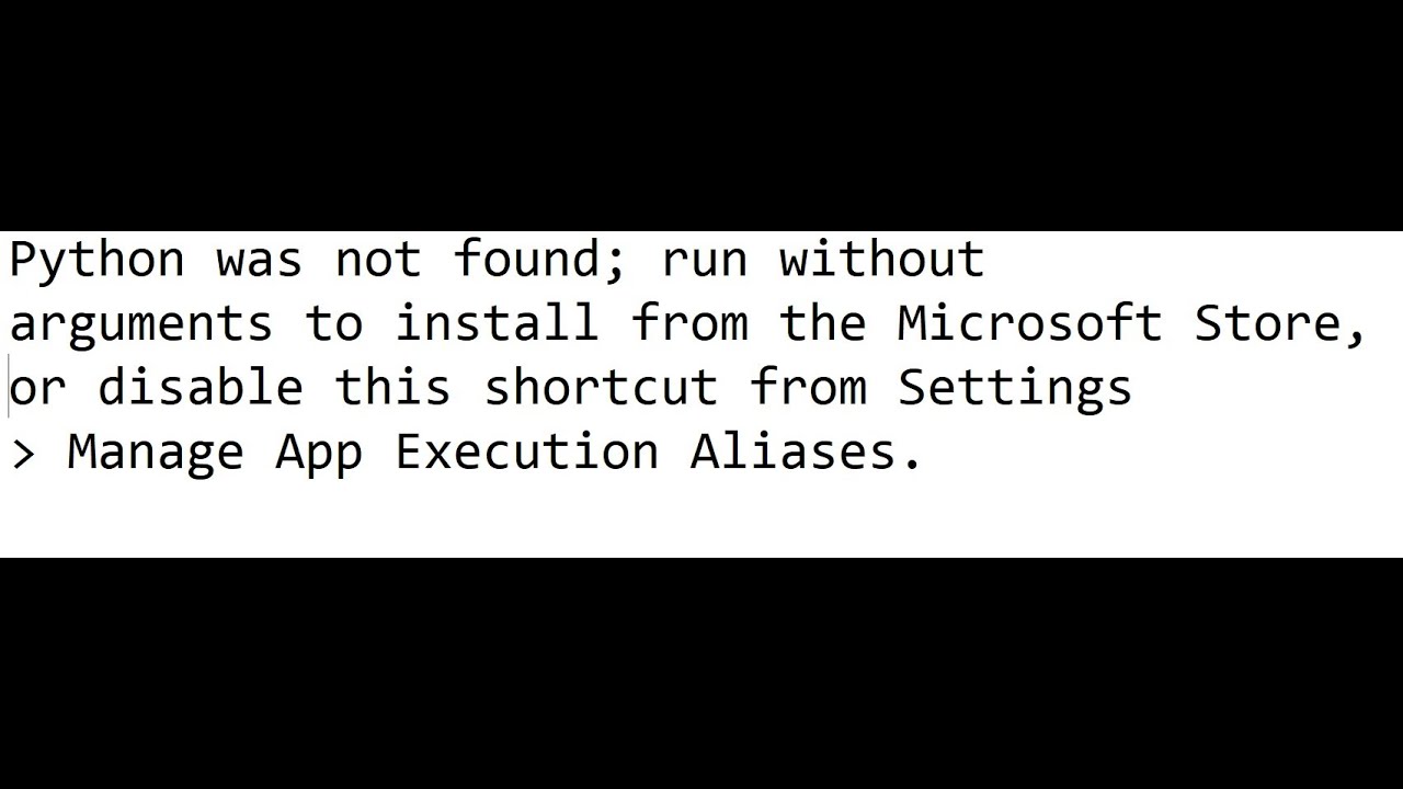 Python Was Not Found Run Without Arguments To Install From The Microsoft Store, Or Disable..